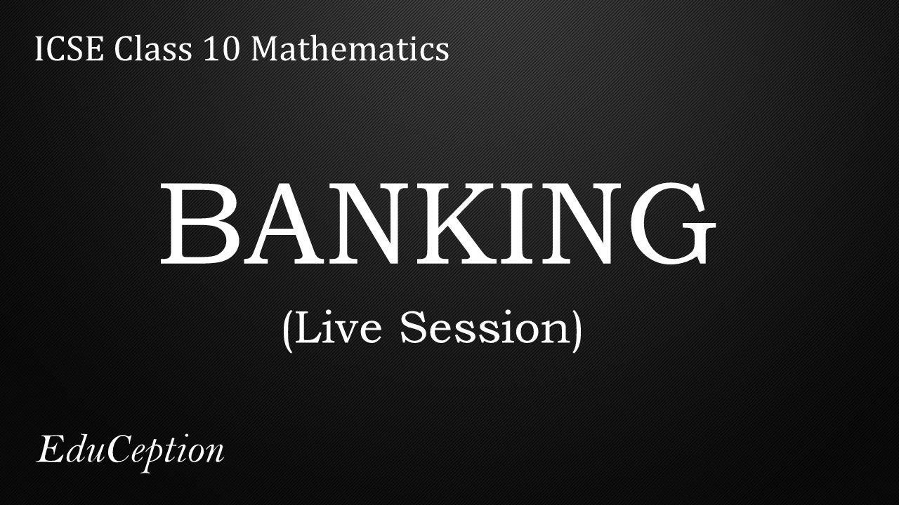 BANKING | ICSE Class 10 Mathematics | Live Session
