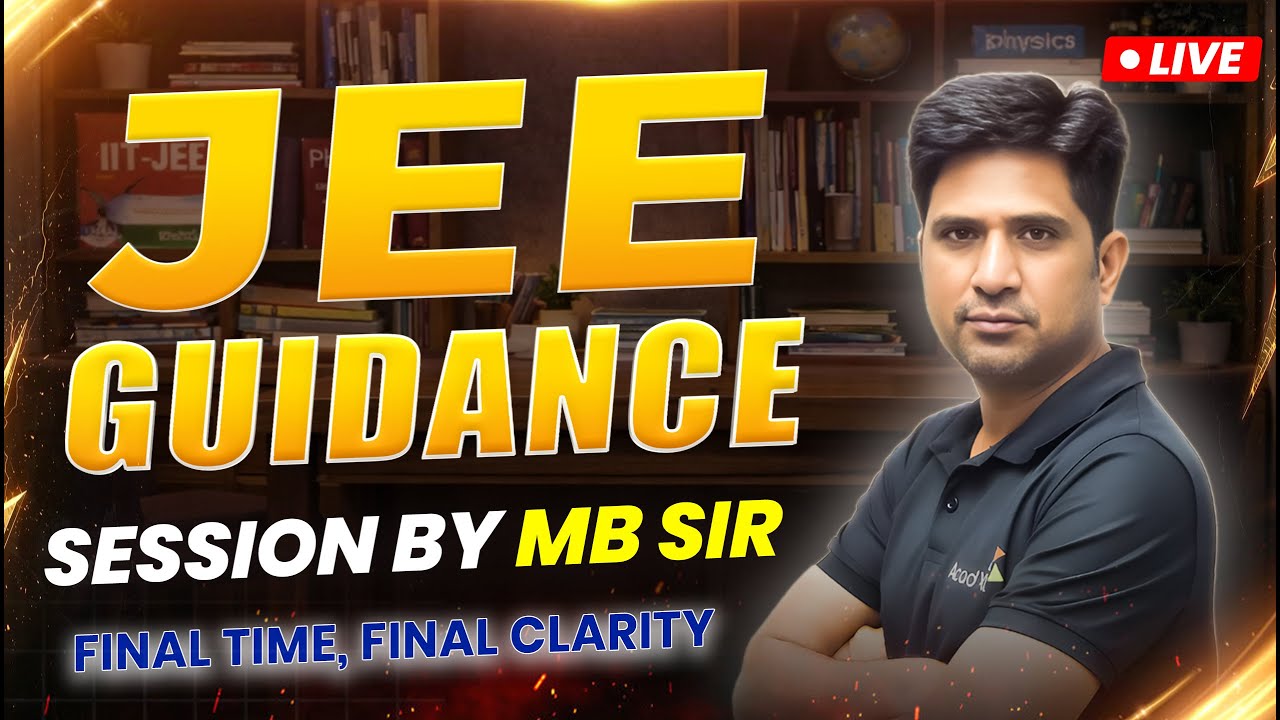 JEE FINAL GUIDANCE LIVE | MB Sir | Final Time, Final Clarity!