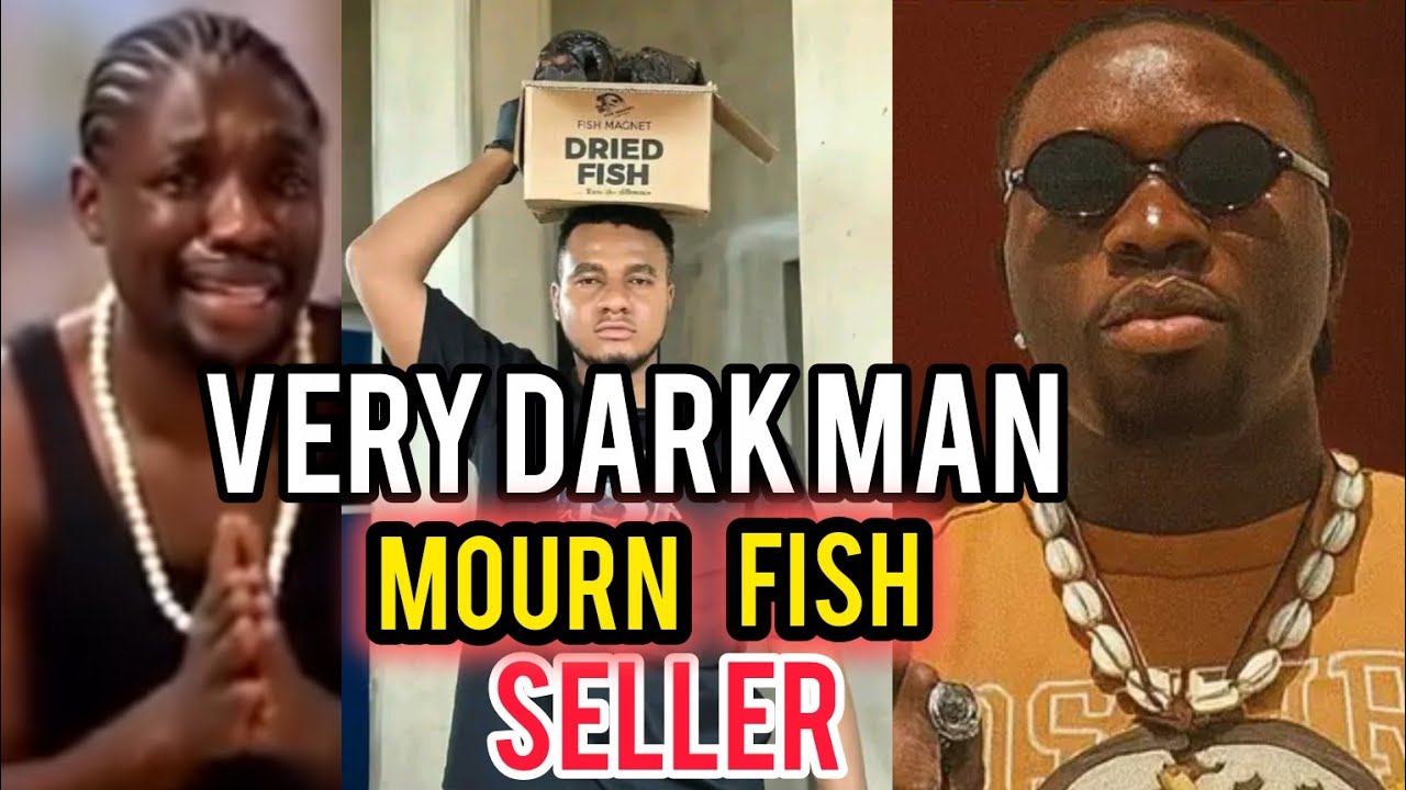 VERY DARK MAN MOURN FISH SELLER #vdm #nigeria #vdmediachannel #vdnh 