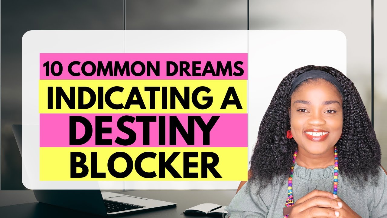 10 Common Dreams INDICATING a DESTINY BLOCKER is BLOCKING YOU