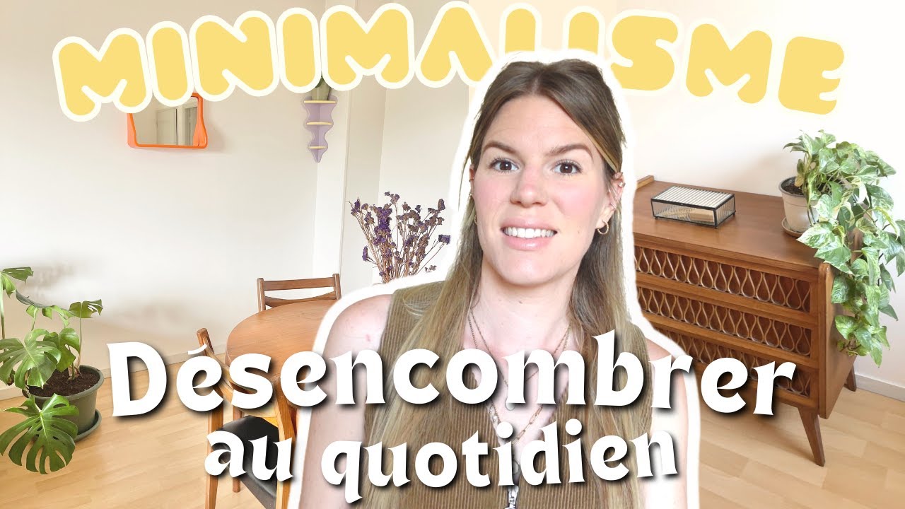 Quand et comment d&eacute;sencombrer au quotidien ? | Minimalisme