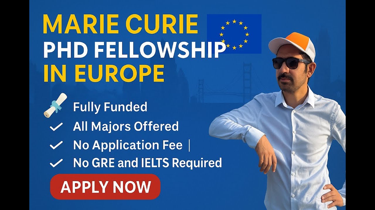 How to Apply for Fully Funded Marie Curie PhD Fellowship | Benefits & Requirements.