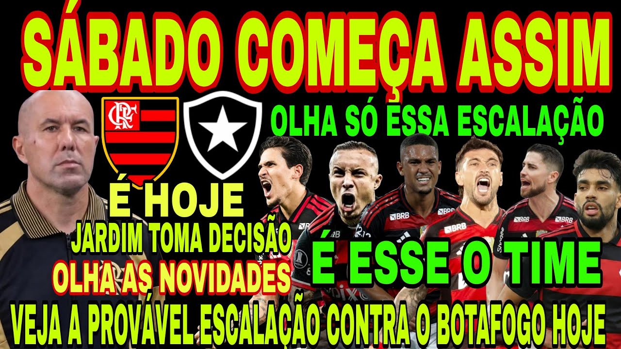 FLAMENGO: SÁBADO COMEÇA ASSIM! JARDIM TOMA DECISÃO, OLHA SÓ ESSAS ESCALAÇÃO HOJE CONTRA BOTAFOGO E+