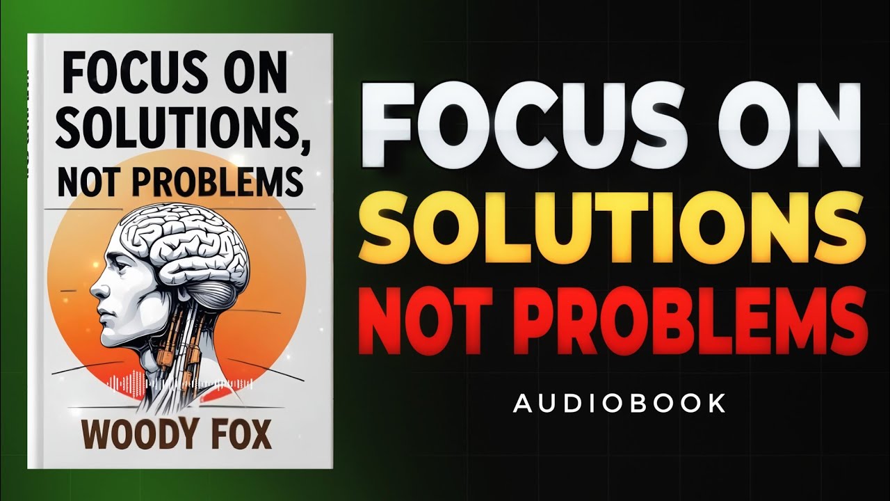 Focus on Solutions, Not Problems | Book Summary | Audiobook Summary in Hindi