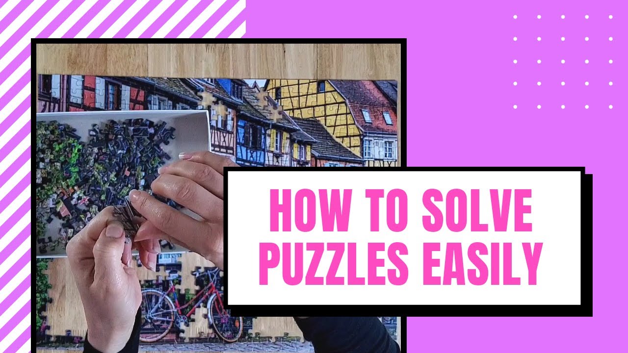 How To Solve A Jigsaw Puzzle Quickly - Tips, Tricks and Instructions