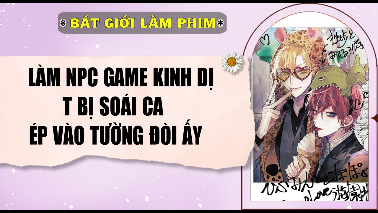 Audio truyện bl |  LÀM NPC GAME KINH DỊ, T BỊ SOÁI CA ÉP VÀO TƯỜNG | audio bl | Bát Giới Làm Phim