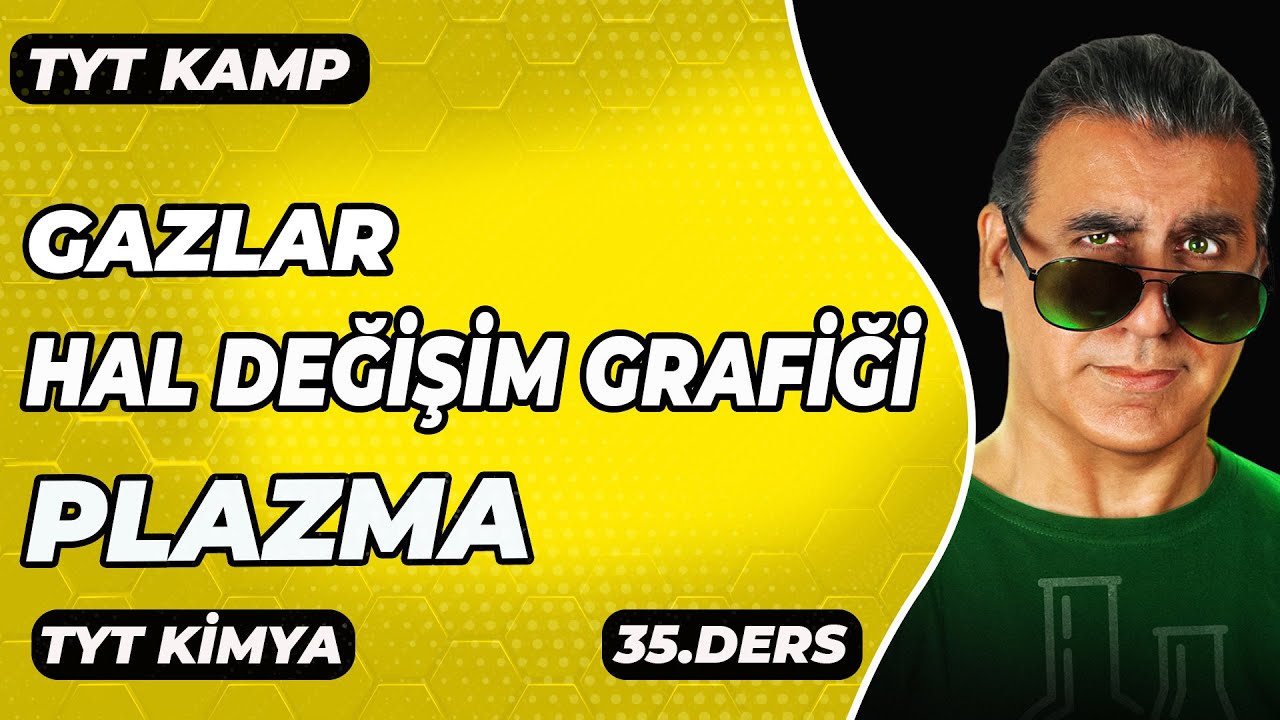 GAZLAR , HAL DEĞİŞİM GRAFİĞİ , PLAZMA (  Tyt Kimya )