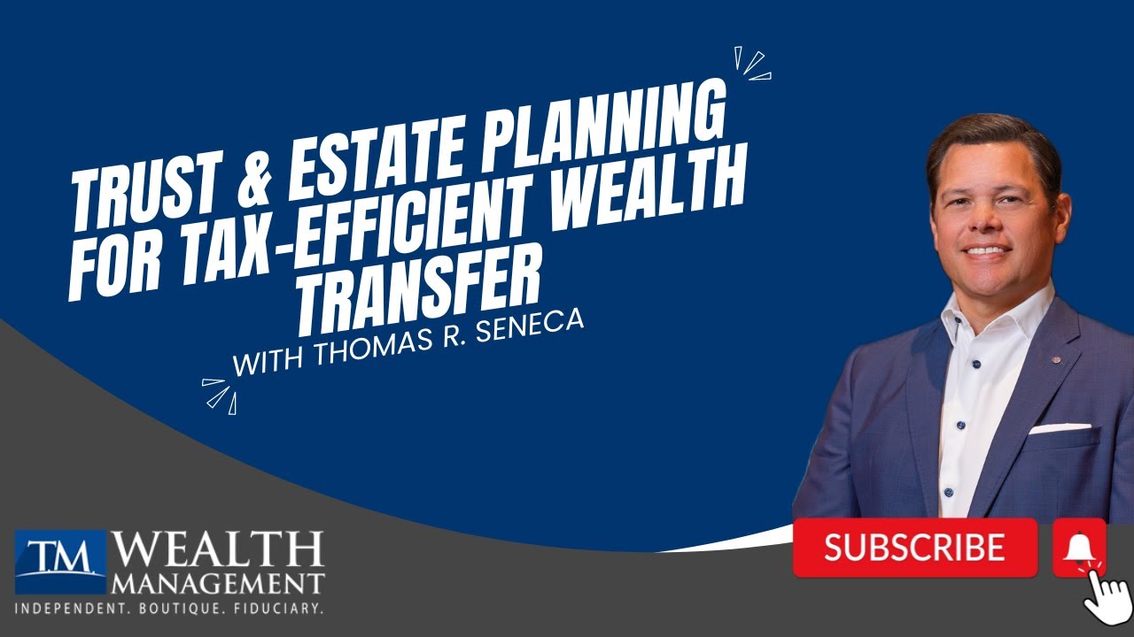 Trust & Estate Planning for Tax-Efficient Wealth Transfer