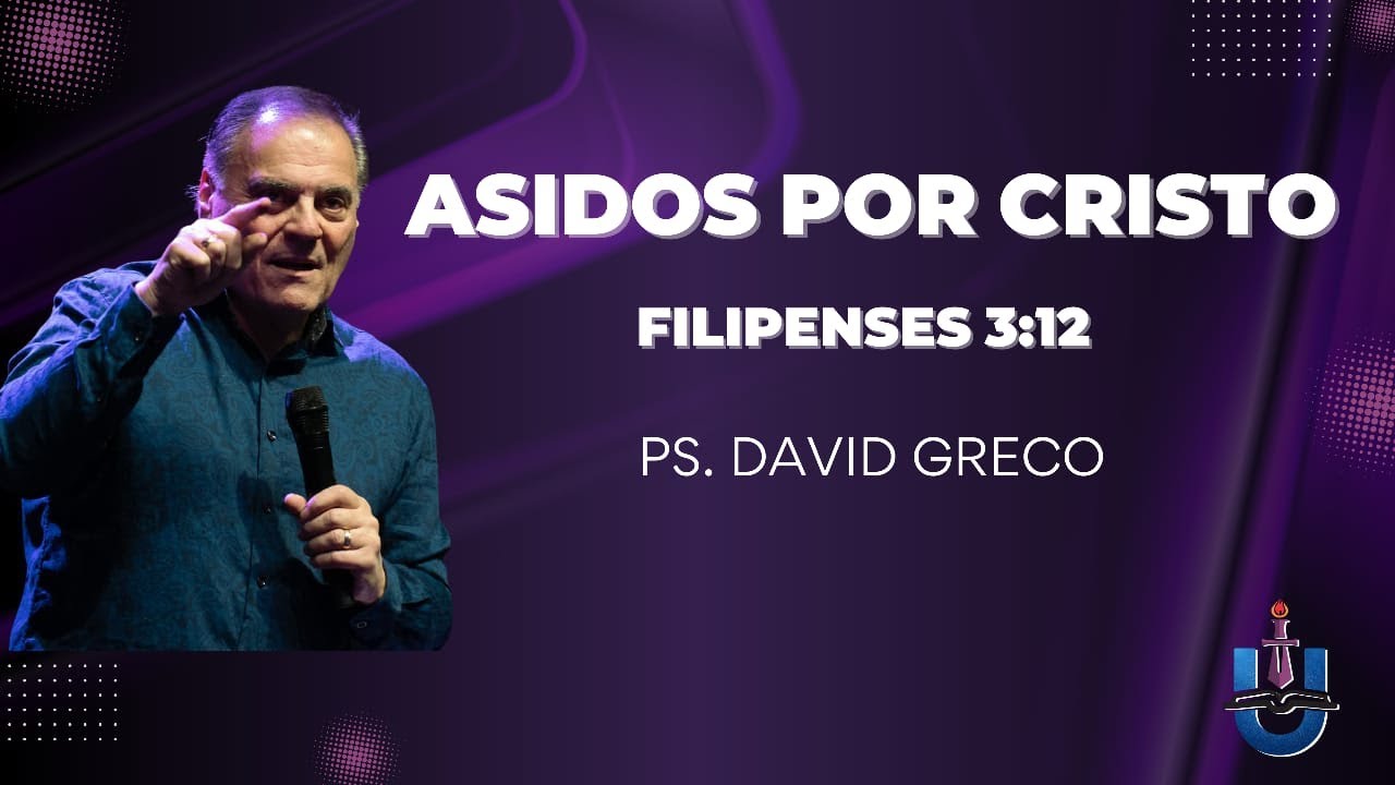 Asidos por Cristo (Filipenses 3:12) | Pastor&nbsp;David&nbsp;Greco