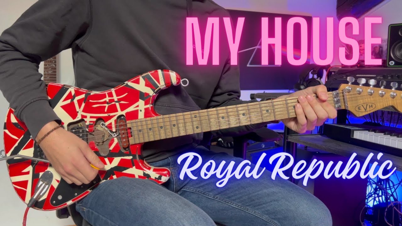 MY HOUSE - ROYAL REPUBLIC - GUITAR COVER