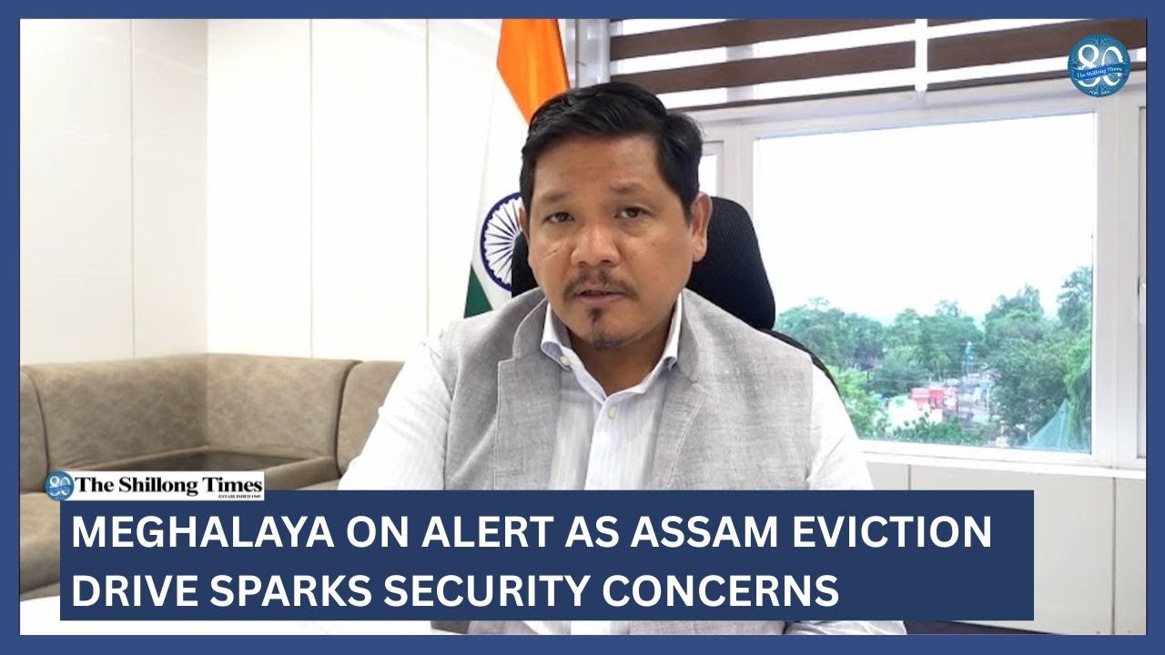 Meghalaya on alert as Assam eviction drive sparks security concerns