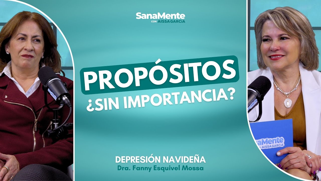 ¿Época de felicidad? | Depresión Navideña | Dra. Fanny Esquivel | SanaMente con Aissa García