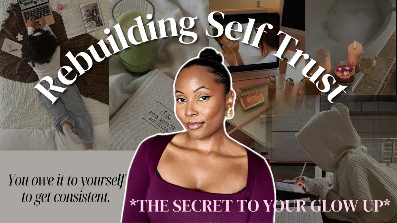 how to *ACTUALLY* rebuild self-trust & get your confidence back