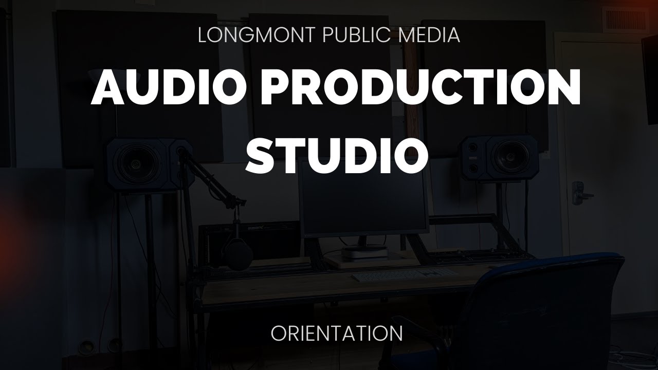 Longmont Public Media - Audio Production Studio Orientation