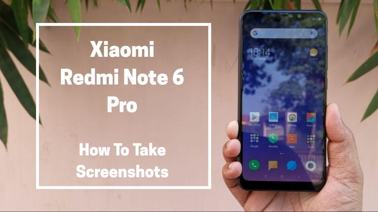 Ways To Take A Screenshot on Xiaomi Redmi Note 6 Pro