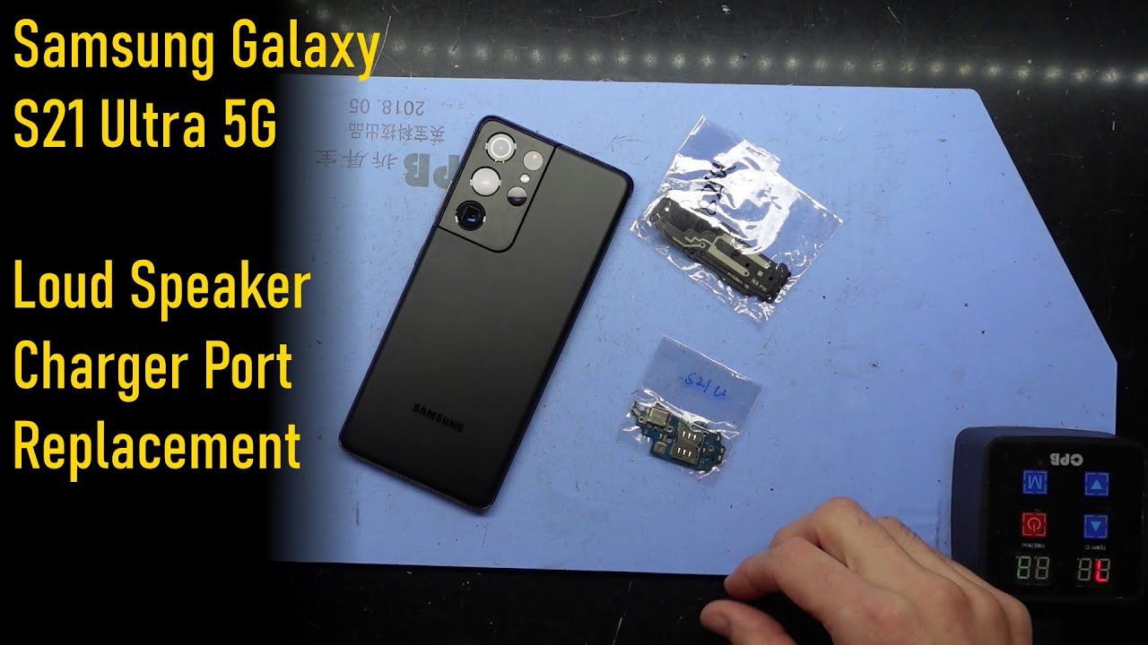 Samsung Galaxy S21 Ultra 5G Loudspeaker and Charger Replacement