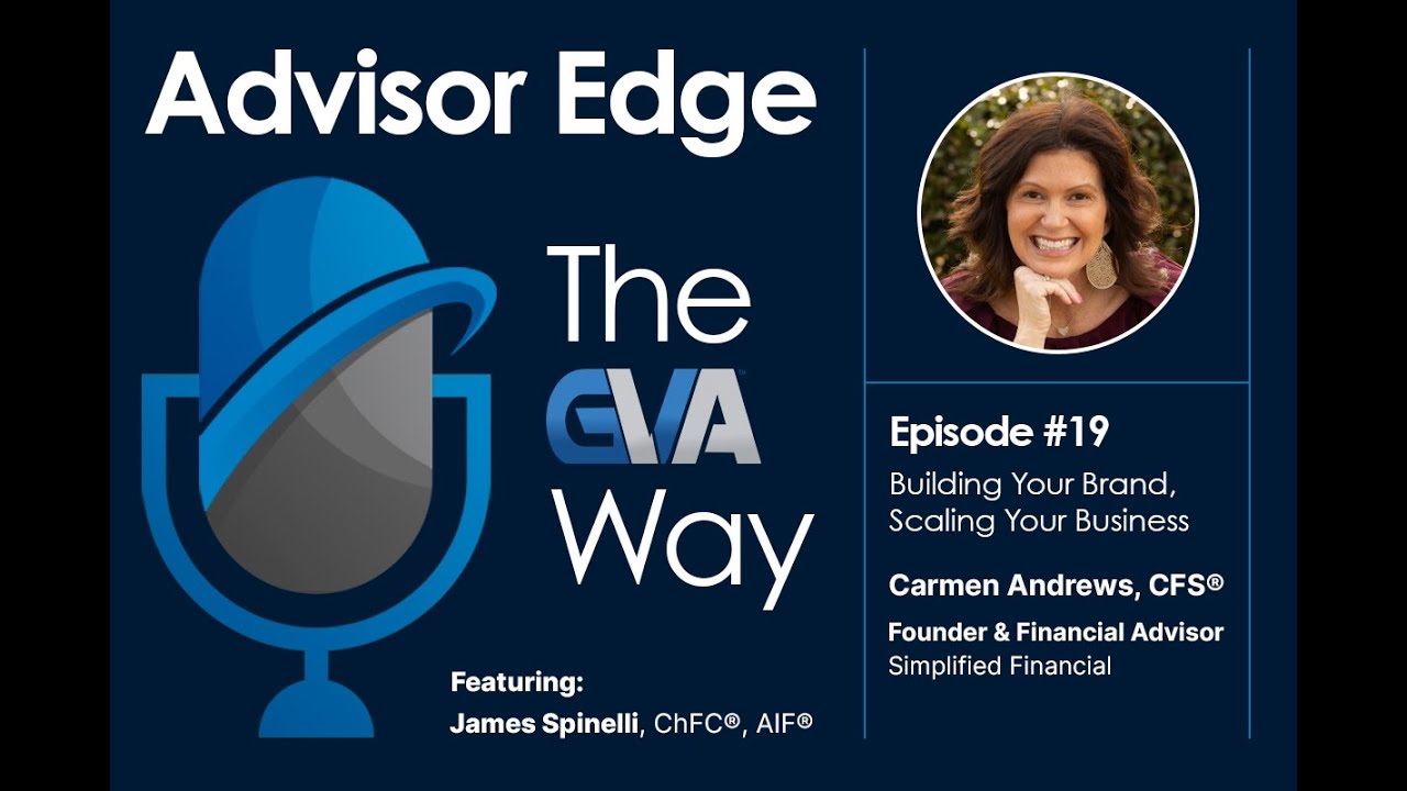 Advisor Edge: The GVA Way - Episode 19