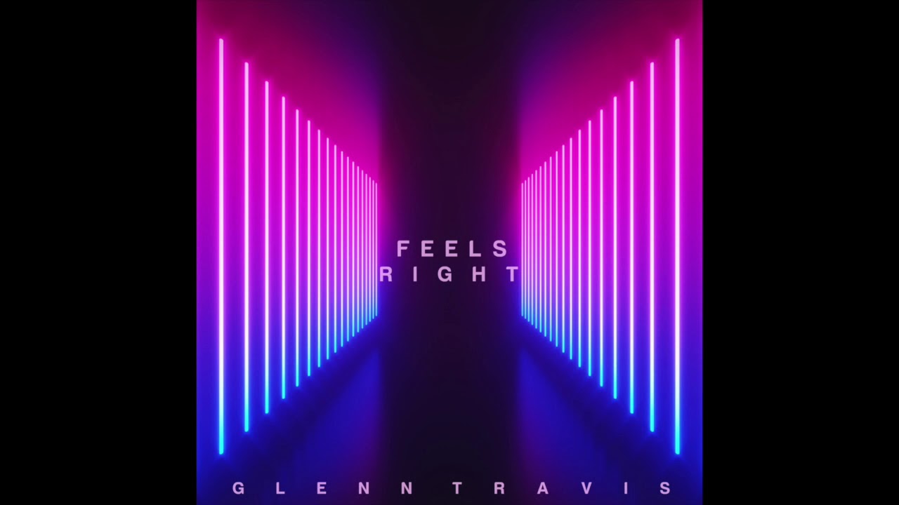 Glenn Travis - Feels Right - (Audio)