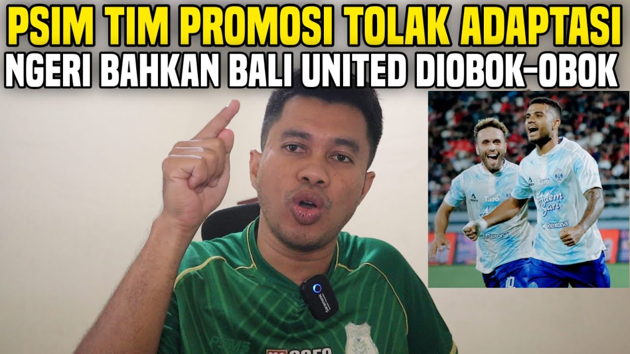 PSIM JAGO TANDANG‼️PENAKLUK TIM BESAR‼️PSIM TIM PROMOSI MENOLAK ADAPTASI‼️BAHKAN BALI DIOBOK-OBOK