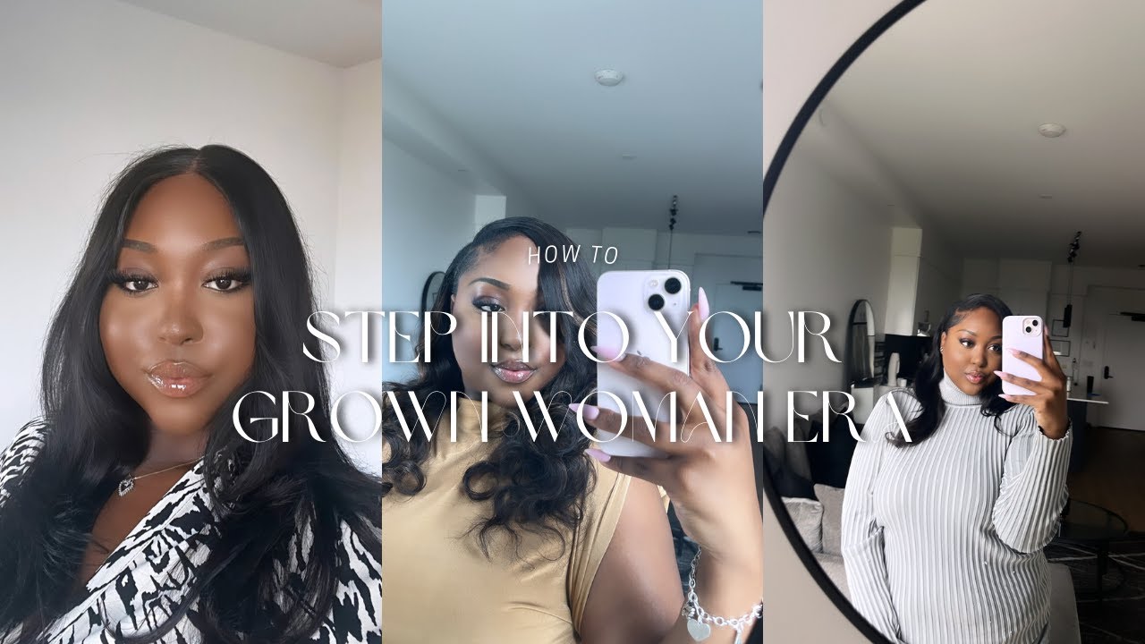 STEP INTO YOUR GROWN WOMAN ERA *NOW* | Step-by-step guide to leveling up + becoming HER
