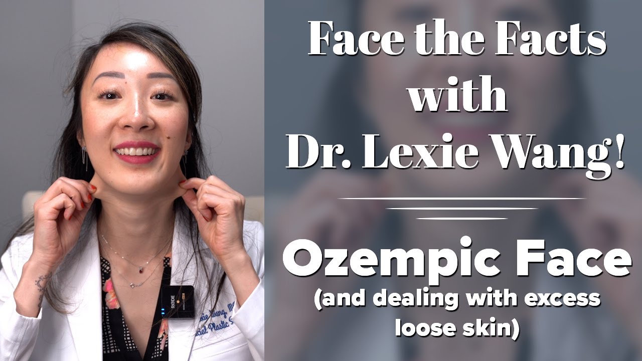 Ozempic Face - Face the Facts with Dr. Lexie Wang | West End Plastic Surgery