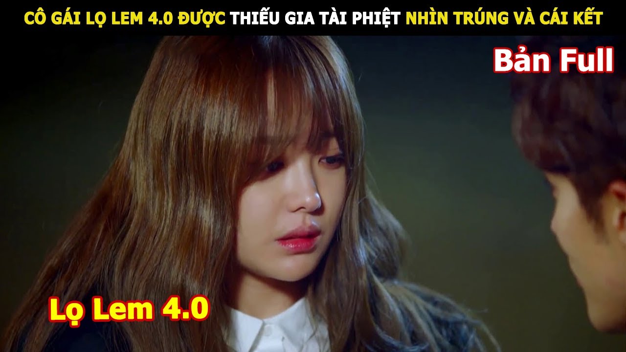 [Review Phim] Cô gái lọ lem 4.0 được thiếu gia tài phiệt nhìn trúng và cái kết | Review phim Hàn