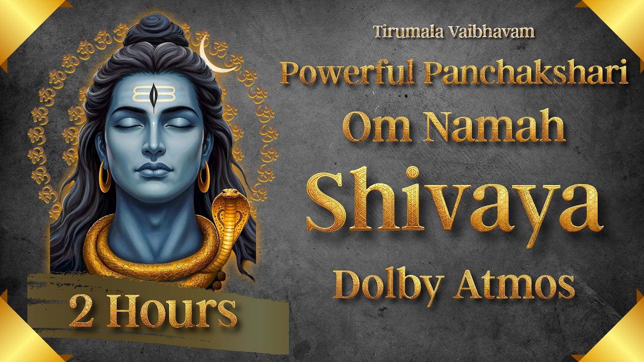 Om Namah Shivaya – 2 Hours Powerful Panchakshari Mantra | Dolby Atmos  Shiva Chant