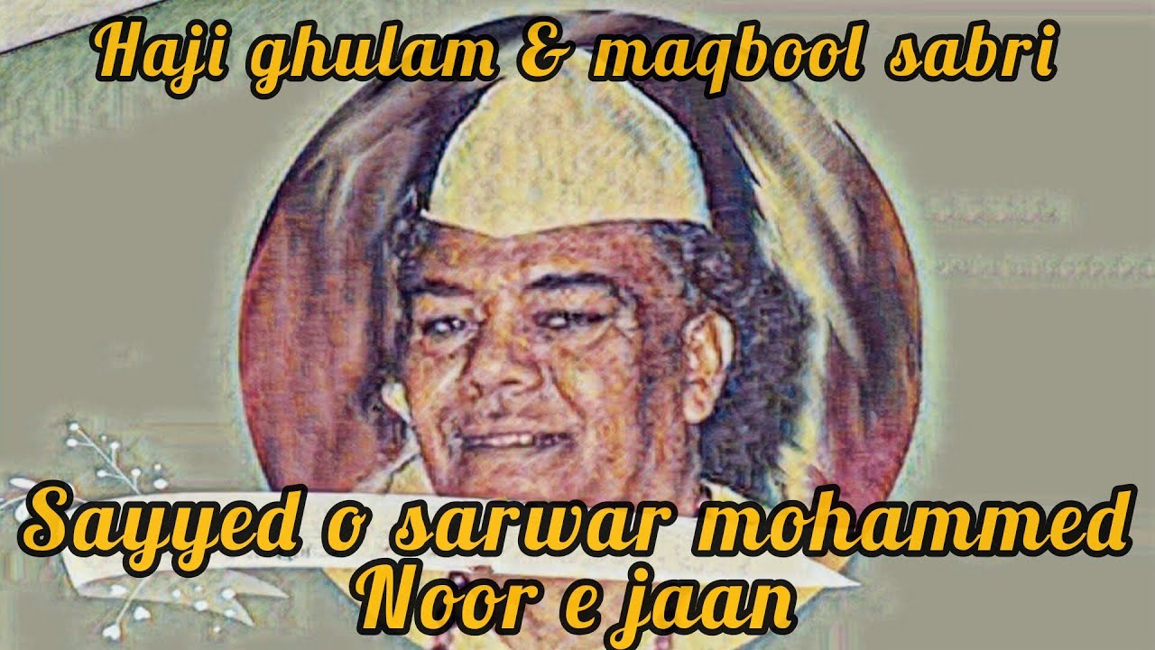 Sayyed O Sarwar Mohammed Noor E Jaan || Ustad Haji Ghulam Fareed Sabri & Ustad Maqbool ahmed sabri