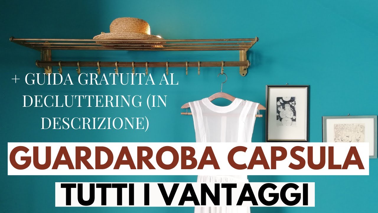 GUARDAROBA CAPSULA: GUADAGNA TEMPO E DENARO con i VANTAGGI DELL'ARMADIO MINIMALISTA