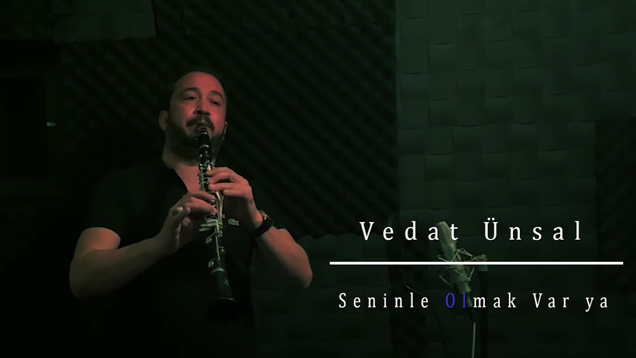 Si Bemol Klarnet Seninle Olmak Var ya! Vedat Ünsal