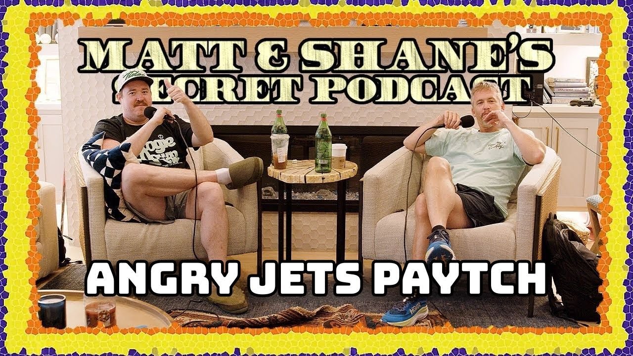ANGRY JETS PAYTCH | Matt and Shane's Secret Podcast