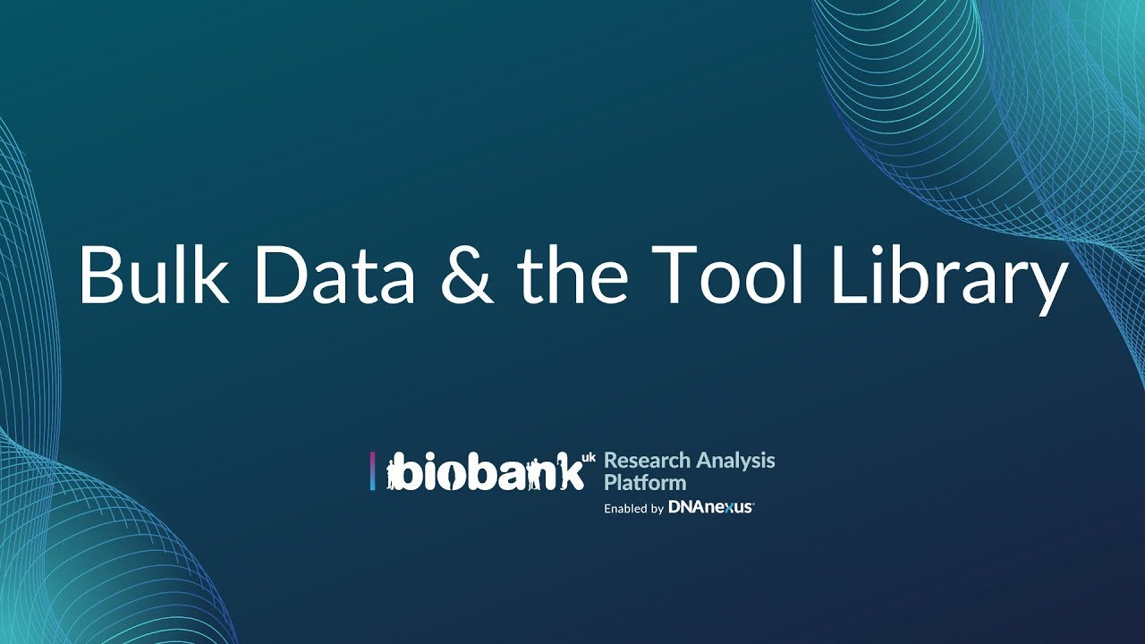 Part 5: Bulk Data & the Tool Library - UK Biobank Research Analysis Platform Overview Tutorial