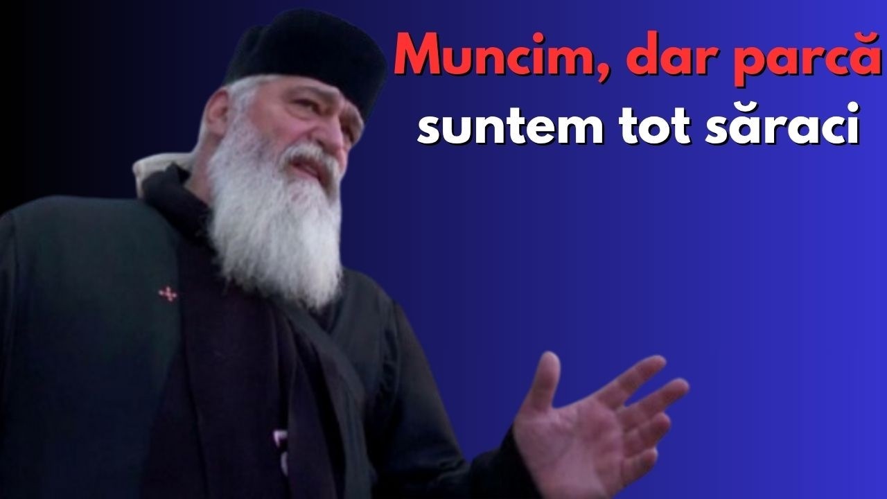 De ce muncim și suntem tot săraci? - părintele Calistrat Chifan