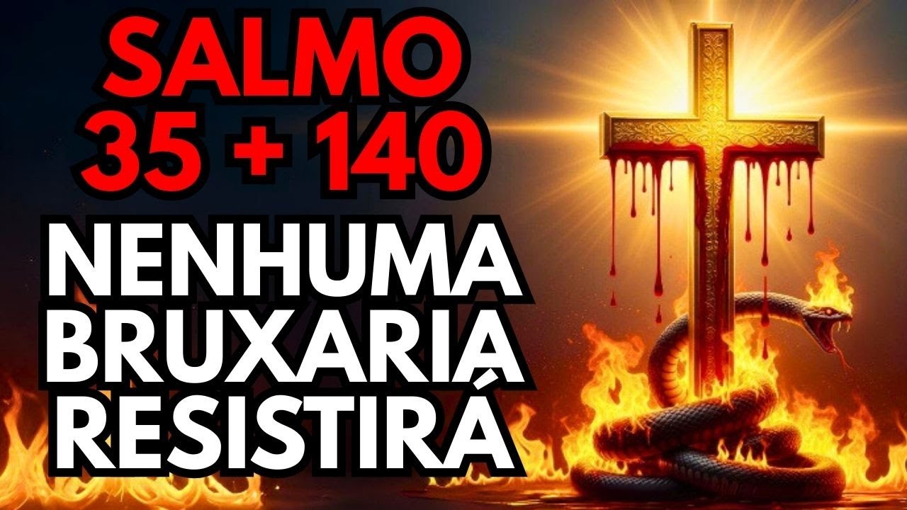 🔥 Salmo 35+140: Deus ARRANCA pela raiz toda bruxaria plantada contra sua casa