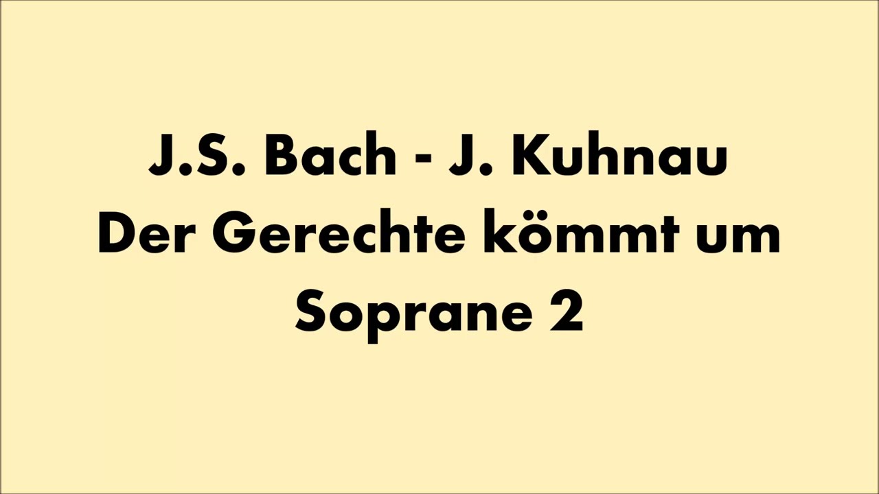 J. S. Bach - J. Kuhnau - Der Gerechte kömmt um - Soprane 2