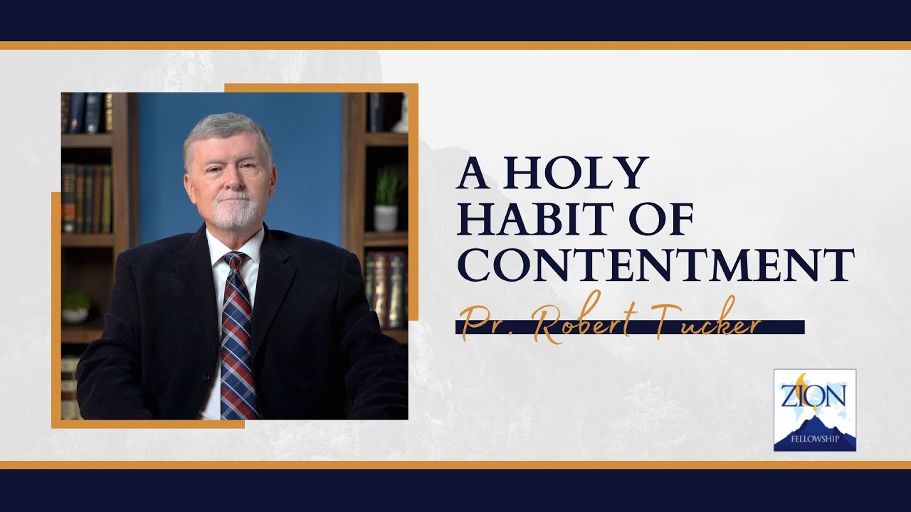 A Holy Habit Of Contentment | Pr. Robert Tucker