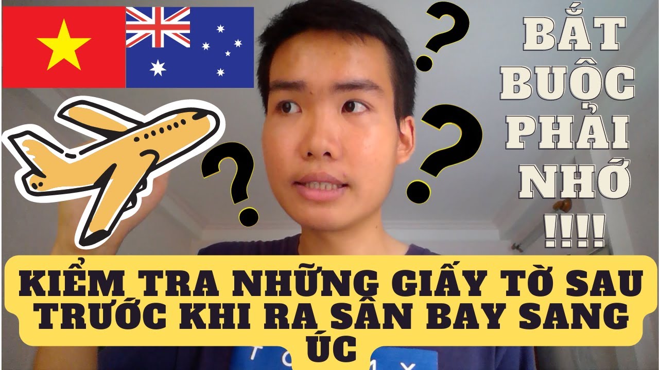 CẦN CHUẨN BỊ NHỮNG GIẤY TỜ GÌ KHI RA SÂN BAY ĐI ÚC
