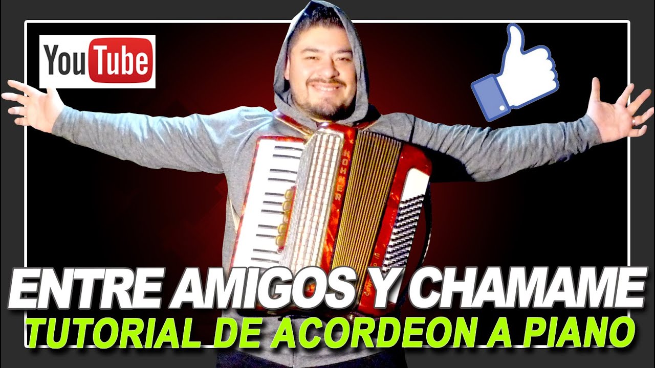 ENTRE AMIGOS Y CHAMAME - TUTORIAL DE ACORDEON A PIANO