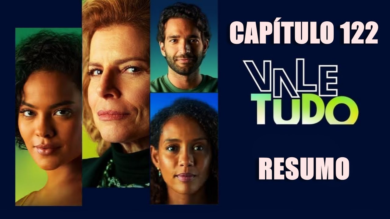 VALE TUDO - Cap&iacute;tulo 122 - 19/08 | Resumo em 3 minutos