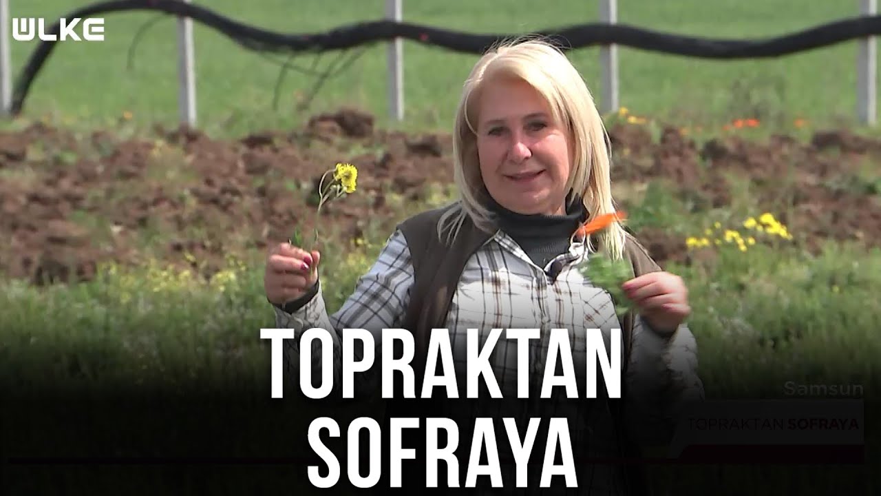 Topraktan Sofraya - Samsun | 30 Nisan 2022