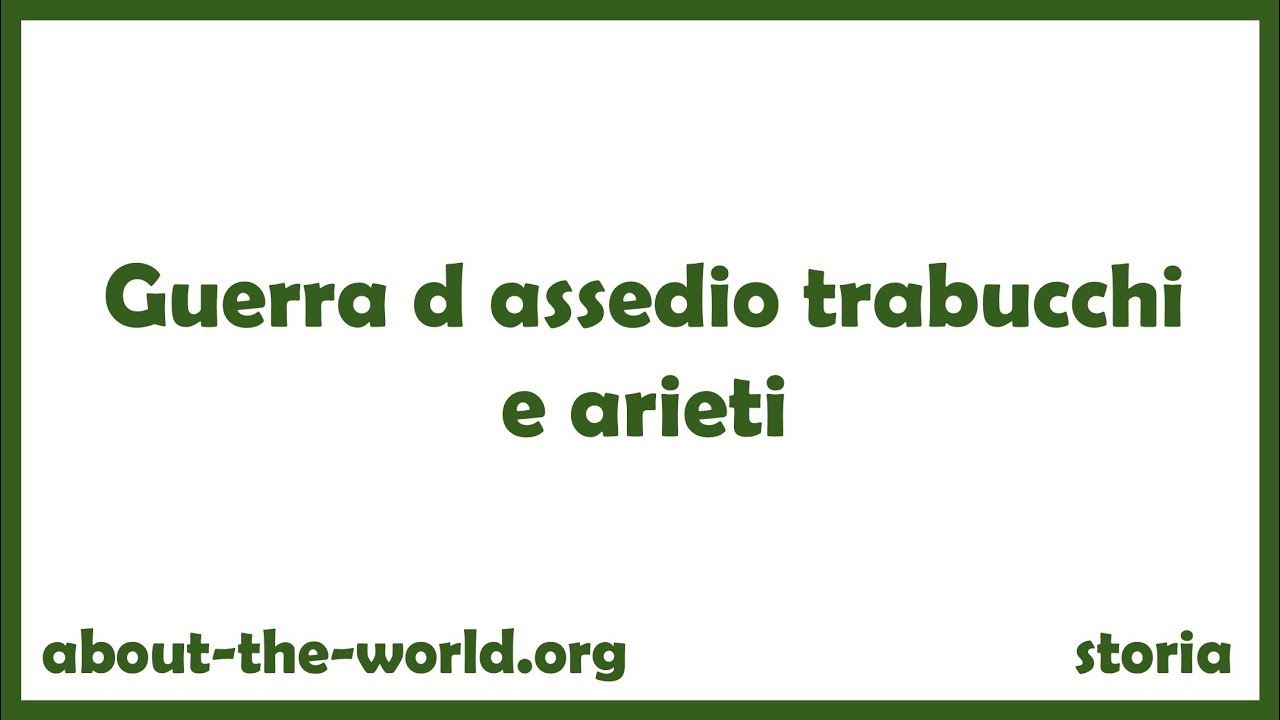 Guerra d assedio trabucchi e arieti