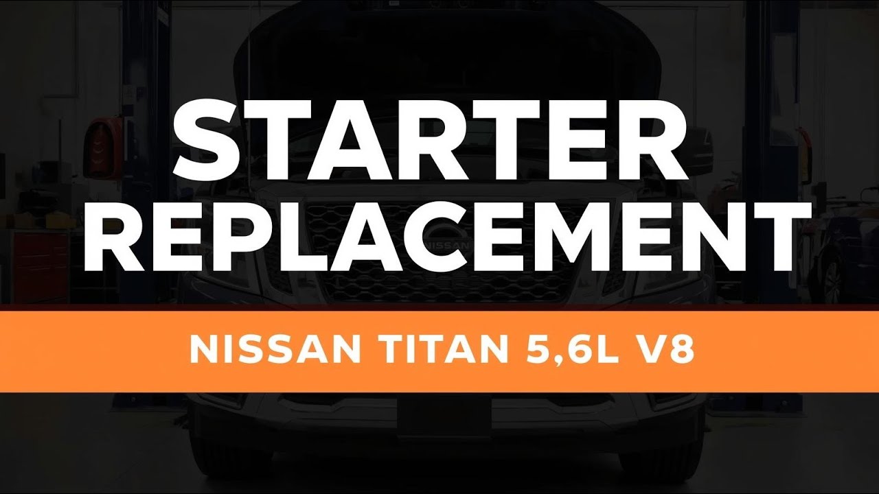 Nissan Titan 5.6L V8 Starter Replacement | How to Replace Starter (Step-by-Step DIY Guide)