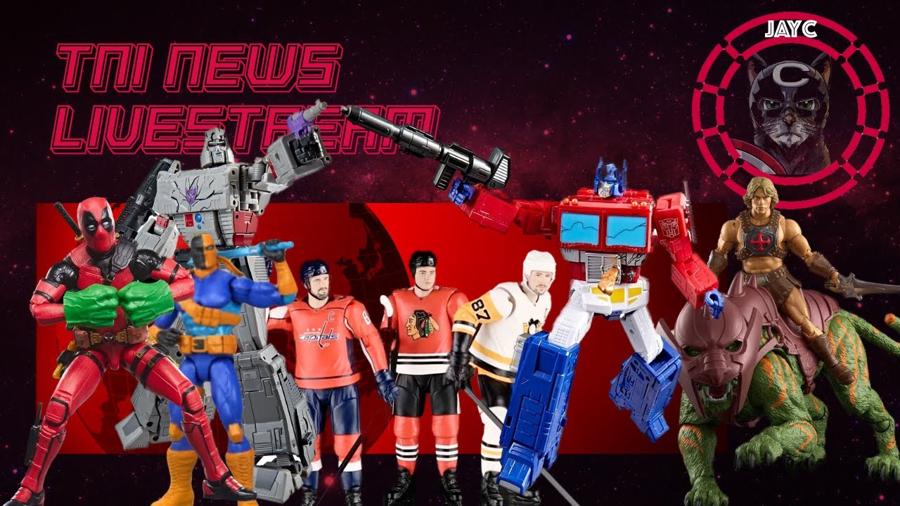 TNInews Live - Mattel DC, MOTU Movie, Hasbro Marvel Legends, McFarlane, Super7 And More