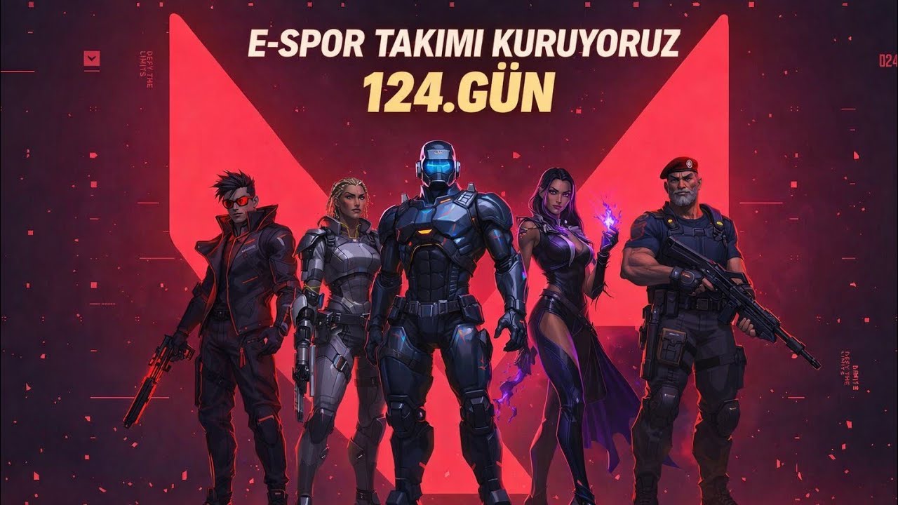 E-SPOR TAKIMI KURUYORUZ 124.GÜN