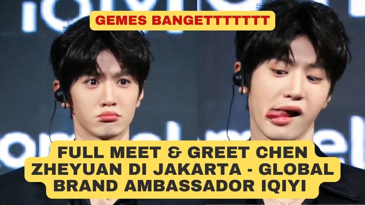 Full Fanmeeting Chen Zheyuan di Jakarta - Global Brand Ambassador IQIYI
