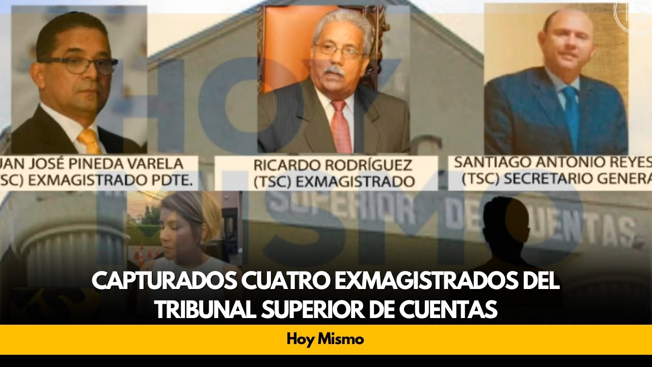 Capturados cuatro exmagistrados del Tribunal Superior de Cuentas