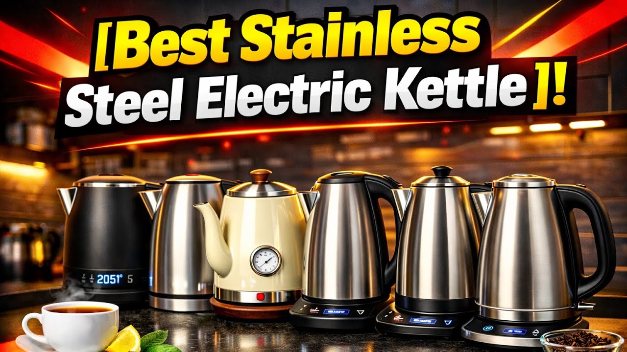 🔥Fast, Safe, and Stylish: Top 6 Best Stainless Steel Electric Kettle You Can Buy🔥
