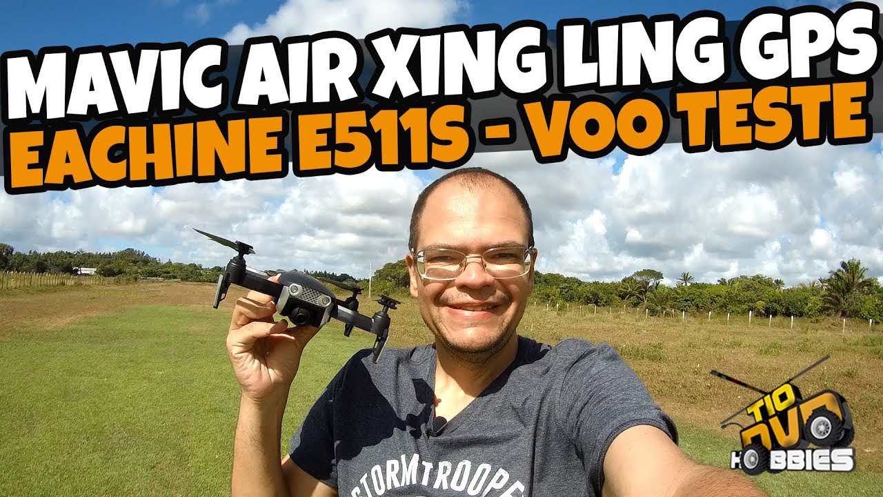 DRONE DJI MAVIC AIR XING LING COM GPS - EACHINE E511S VOO TESTE