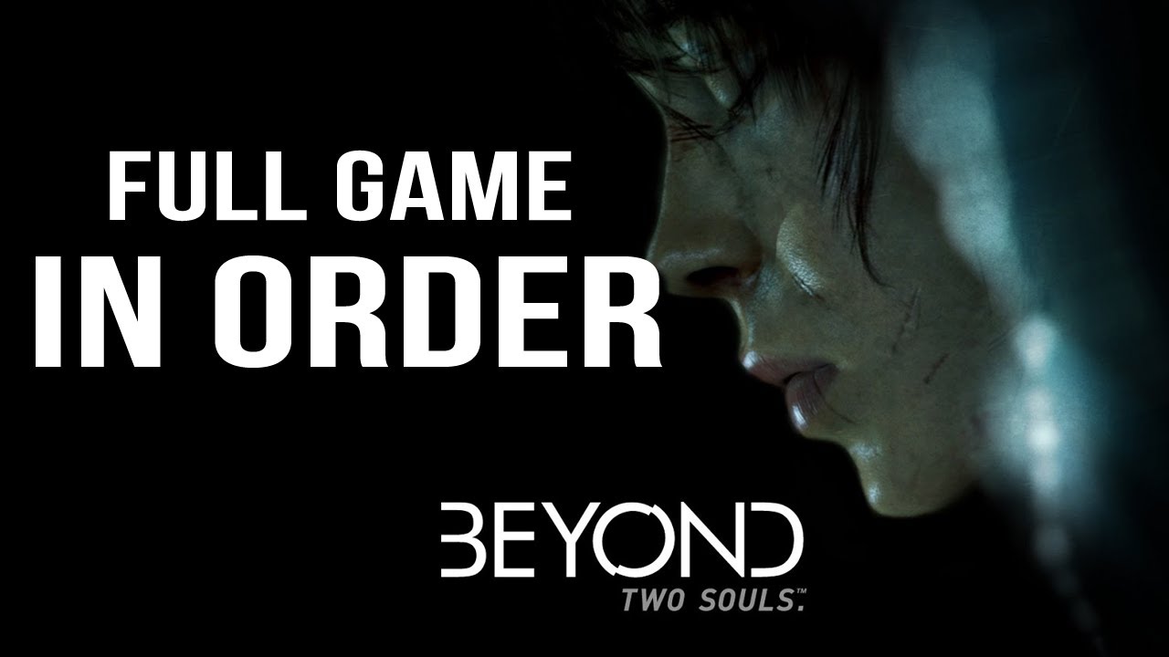 Beyond Two Souls - Full Game - In Order
