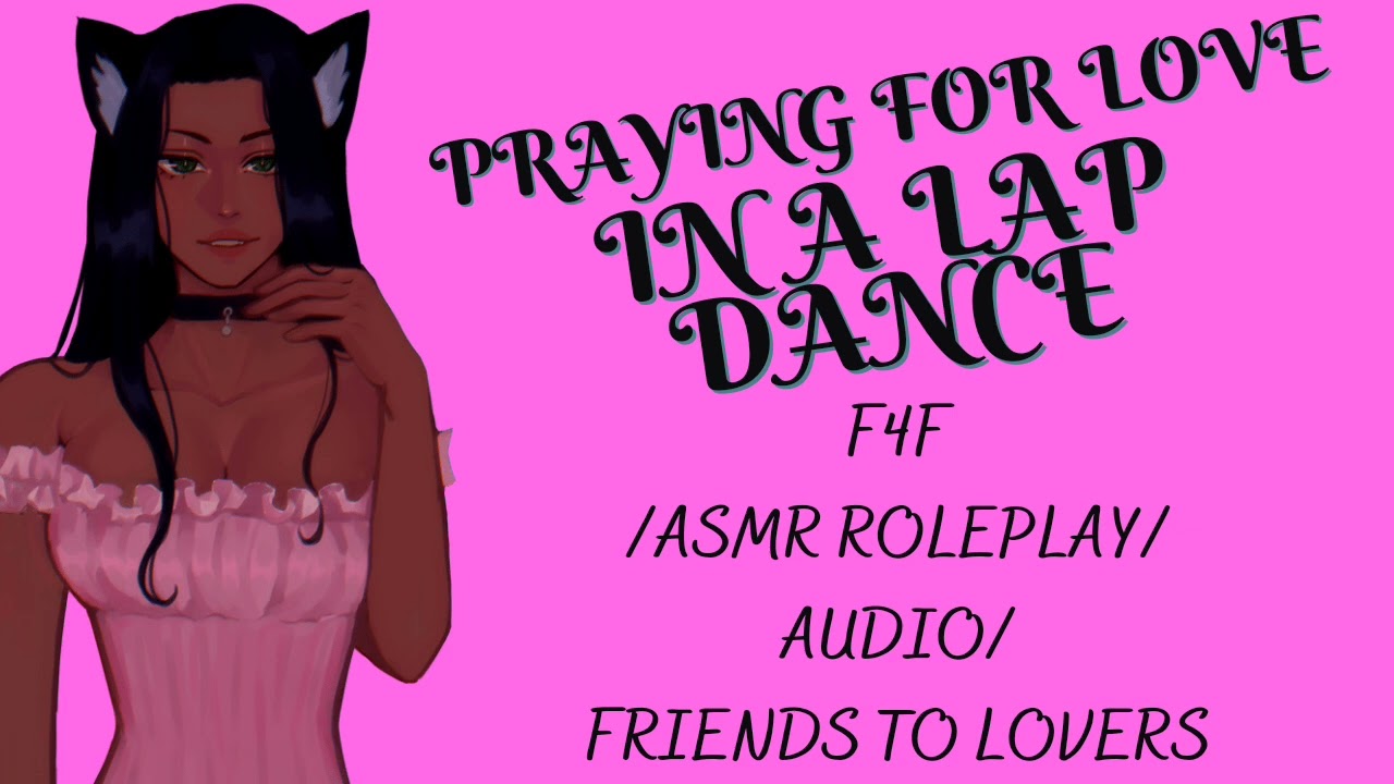 PRAYING FOR LOVE IN A LAP DANCE[F4F][ASMR ROLEPLAY][AUDIO][FRIENDS TO LOVERS][S**UAL TENSION]